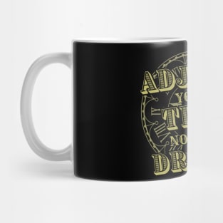 Adjust your Time not your Dreams-Horologist Mug